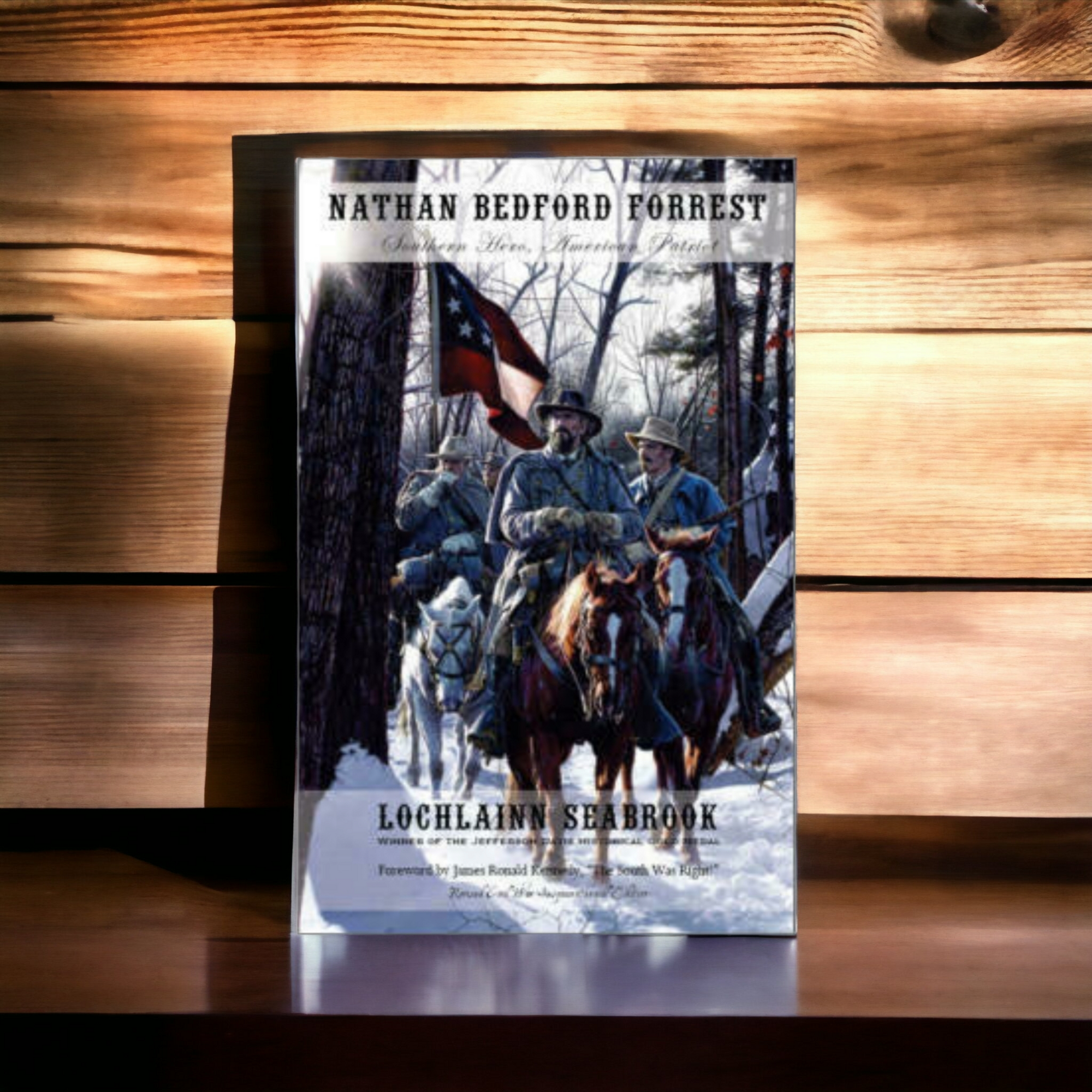 General Nathan Bedford Forrest - Southern Hero, American Patriot (Historical Text)