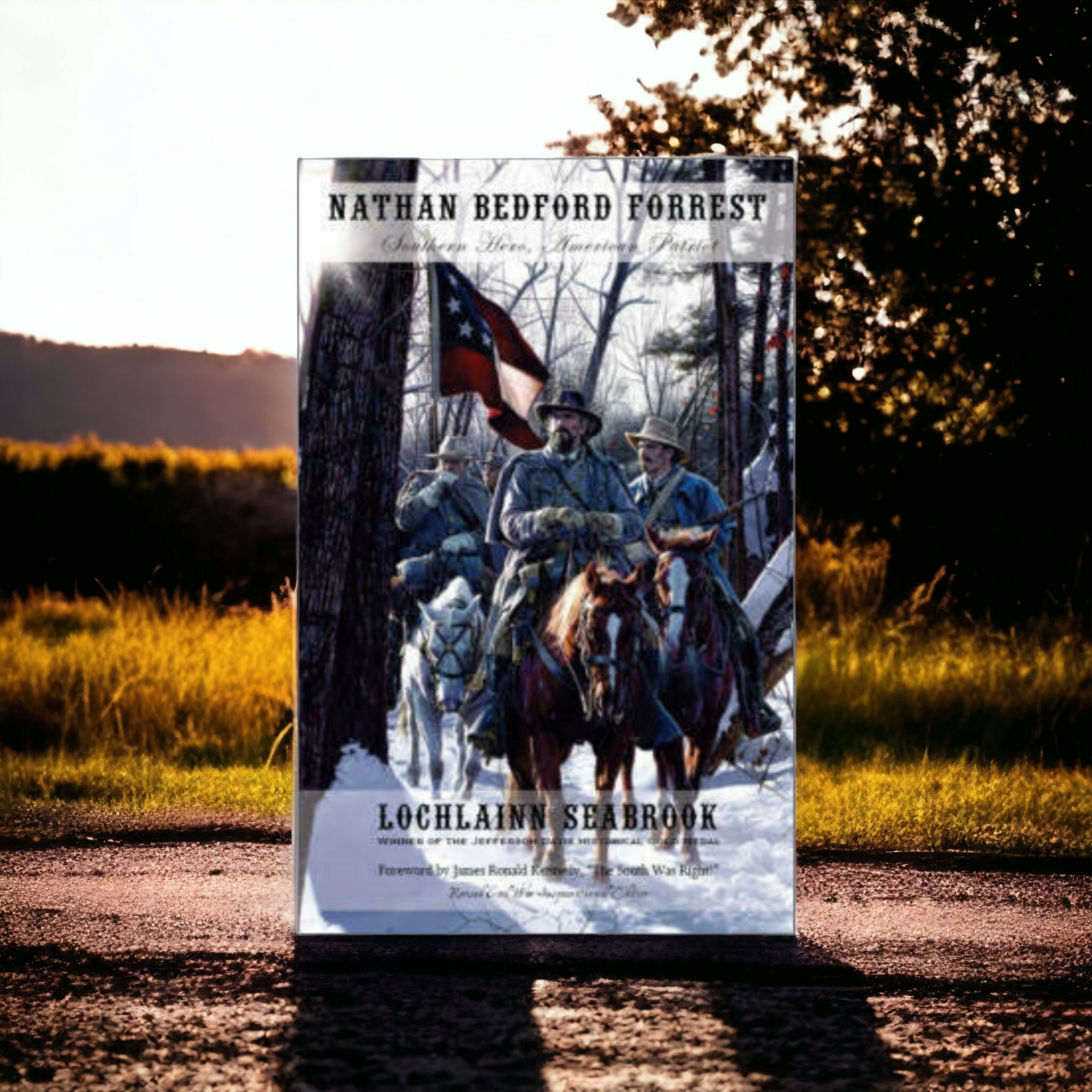 General Nathan Bedford Forrest - Southern Hero, American Patriot (Historical Text)