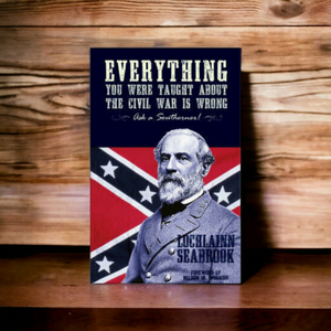 Everything You Were Taught About The Civil War Was Wrong (Historical Text)