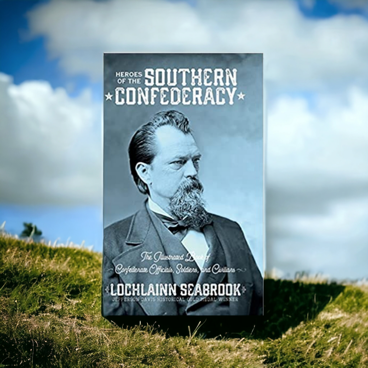 Hero&#39;s Of The Southern Confederacy (Historical Text)